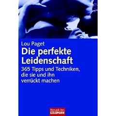 Die perfekte Leidenschaft. 365 Tipps und Techniken, die sie und ihn verrückt machen (Mosaik) (Taschenbuch)