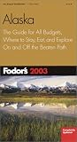 Fodor's Alaska 2003: The Guide for All Budgets, Where to Stay, Eat, and Explore On and Off the Beaten Path (Fodor's Gold Guides)