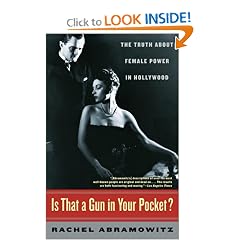 Is That a Gun in Your Pocket?: The Truth About Female Power in Hollywood