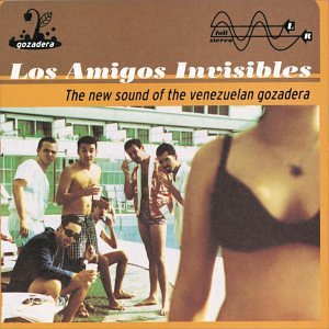 Los Amigos Invisibles - A Typical Autoctonal Venezuelan Dance Band - Zortam Music