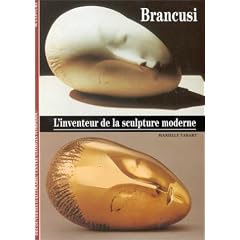 Brancusi : L'inventeur de la sculpture moderne