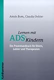 Lernen mit ADS-Kindern - Armin Born, Claudia Oehler