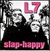 L7, Slap Happy, 発売中