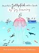 Never Hit a Jellyfish with a Spade: How to Survive Life's Smaller Challenges