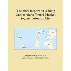 The 2009 Report on Analog Camcorders: World Market Segmentation by ...