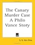 The Canary Murder Case a Philo Vance Story