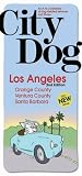 City Dog: Los Angeles: Orange County, Ventura County and Santa Barbara (City Dog series)
