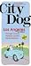 Books : City Dog: Los Angeles: Orange County, Ventura County and Santa Barbara (City Dog series)
