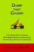 Dump That Chump: A Ten-Step Plan for Ending Bad Relationships and Attracting the Fabulous Partner You Deserve