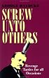 Screw Unto Others: Revenge Tactics For All Occasions