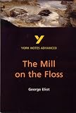 York Notes on George Eliot`s "Mill on the Floss": Study Notes (York Notes Advanced)