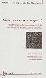 Mat�riaux et acoustique : Tome 3, Caract�risation des mat�riaux, contr�le non destructif et applications m�dicales