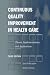 Continuous Quality Improvement in Health Care