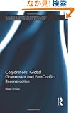Corporations, Global Governance and Post-Conflict Reconstruction (Routledge Studies in International Business and the Worl...