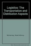 Logistics : the transport and distribution aspects : a text for all interested in this subject