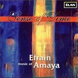 A Sense of Time: Music of Efraín Amaya
