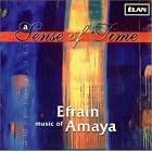 A Sense of Time: Music of Efrain Amaya by Patrick Leyden, Efrain Amaya, Efrain Amaya, Efraìn Amaya, and Carnegie Mellon Wind Ensemble