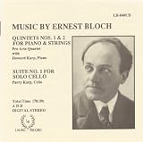 Bloch: Piano Quintet No. 1 (1923); Piano Quintet No. 2 (1957); Suite No. 1 for Solo Cello (1956)