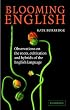 Blooming English: Observations on the Roots, Cultivation and Hybrids of the English Language