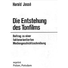 Die Entstehung des Tonfilms. Beitrag zu einer faktenorientierten Mediengeschichtsschreibung