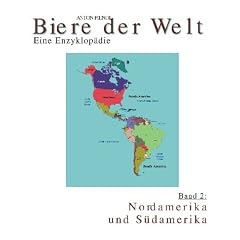 Biere der Welt. Eine Enzyklop�die: Piendl, Anton, Bd.2 : Nordamerika und S�damerika