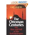 The Ottoman Centuries: The Rise and Fall of the Turkish Empire