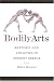 Bodily Arts: Rhetoric and Athletics in Ancient Greece