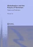 Globalisation and the Future of Terrorism: Patterns and Predictions