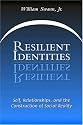 Resilient Identities: Self, Relationships, And The Construction Of Social Reality