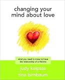 Changing Your Mind about Love to Have the Relationship of a Lifetime