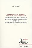 Motteti del fiore (3 volumes) : Une étude des huit livres de motets édités à Lyon par Jacques Moderne (1532-1543) avec la transcription des pièces inédites