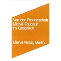 Von der Freundschaft als Lebensweise: Michel Foucault Im Gespr�ch