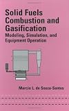 Solid Fuels Combustion and Gasification: Modeling, Simulation, and Equipment Operations (Mechanical Engineering (Marcell Dekker))