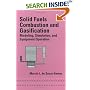 Solid Fuels Combustion and Gasification: Modeling, Simulation, and Equipment Operation (Mechanical Engineering (Marcell Dekker))