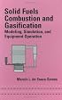 Solid Fuels Combustion and Gasification: Modeling, Simulation, and Equipment Operation (Mechanical Engineering (Marcell Dekker))