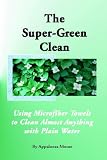 The Super-Green Clean: Using Microfiber Towels to Clean Almost Anything with Plain Water