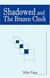 Shadowed and The Brazen Clock