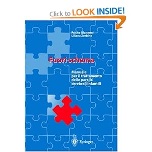 Fuori schema: Manuale per il trattamento delle paralisi cerebrali infantili (Italian Edition) Psiche Giannoni, Liliana Zerbino, P.G. Morasso and G. Veruggio