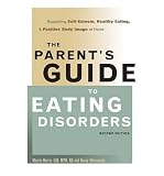 The Parents Guide to Eating Disorders (2nd Edition): Supporting Self-Esteem, Healthy Eating, & Positive Body Image at Home