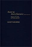 Actor as Anti-Character : Dionysus, the Devil & the Boy Rosalind (93) (Contributions in Drama and Theatre Studies Ser., Vol. 93)