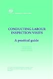Conducting Labour Inspection Visits. A Practical Guide