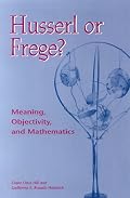 Husserl or Frege?: Meaning, Objectivity, and Mathematics