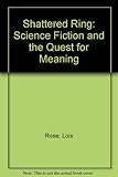 The shattered ring : science fiction and the quest for meaning