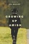 Growing Up Amish: A Memoir