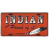 Indian and Proud of It Front Novelty License Plate 6x12 by Dixie Seal & Stamp