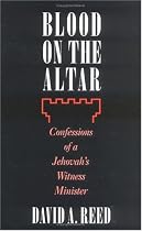 Blood on the Altar: Confessions of a Jehovah's Witness Minister