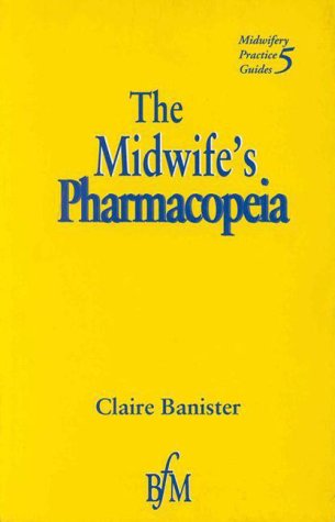 The Midwife's Pharmacopeia: 5 (Midwifery practice guides)