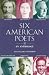 SIX AMERICAN POETS