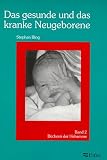 Das gesunde und das kranke Neugeborene - Stephan Illing