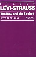 The Raw and the Cooked: Mythologiques, Volume 1 (Raw & the Cooked)